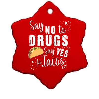 Say No To Drugs, Say Yes To Tacos Ceramic Star Ornament