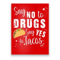 Say No To Drugs, Say Yes To Tacos Poster