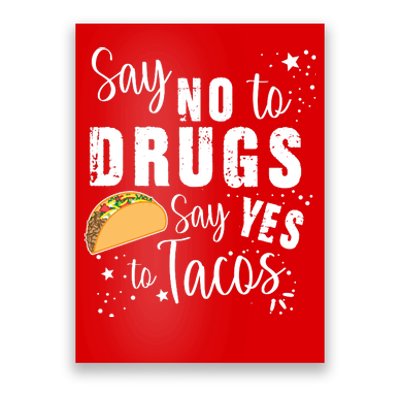 Say No To Drugs, Say Yes To Tacos Poster