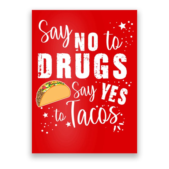 Say No To Drugs, Say Yes To Tacos Poster