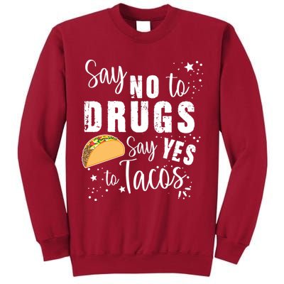 Say No To Drugs, Say Yes To Tacos Tall Sweatshirt