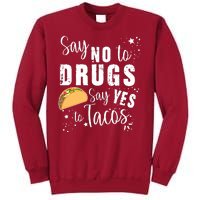 Say No To Drugs, Say Yes To Tacos Tall Sweatshirt