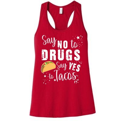 Say No To Drugs, Say Yes To Tacos Women's Racerback Tank