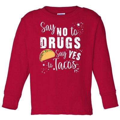 Say No To Drugs, Say Yes To Tacos Toddler Long Sleeve Shirt