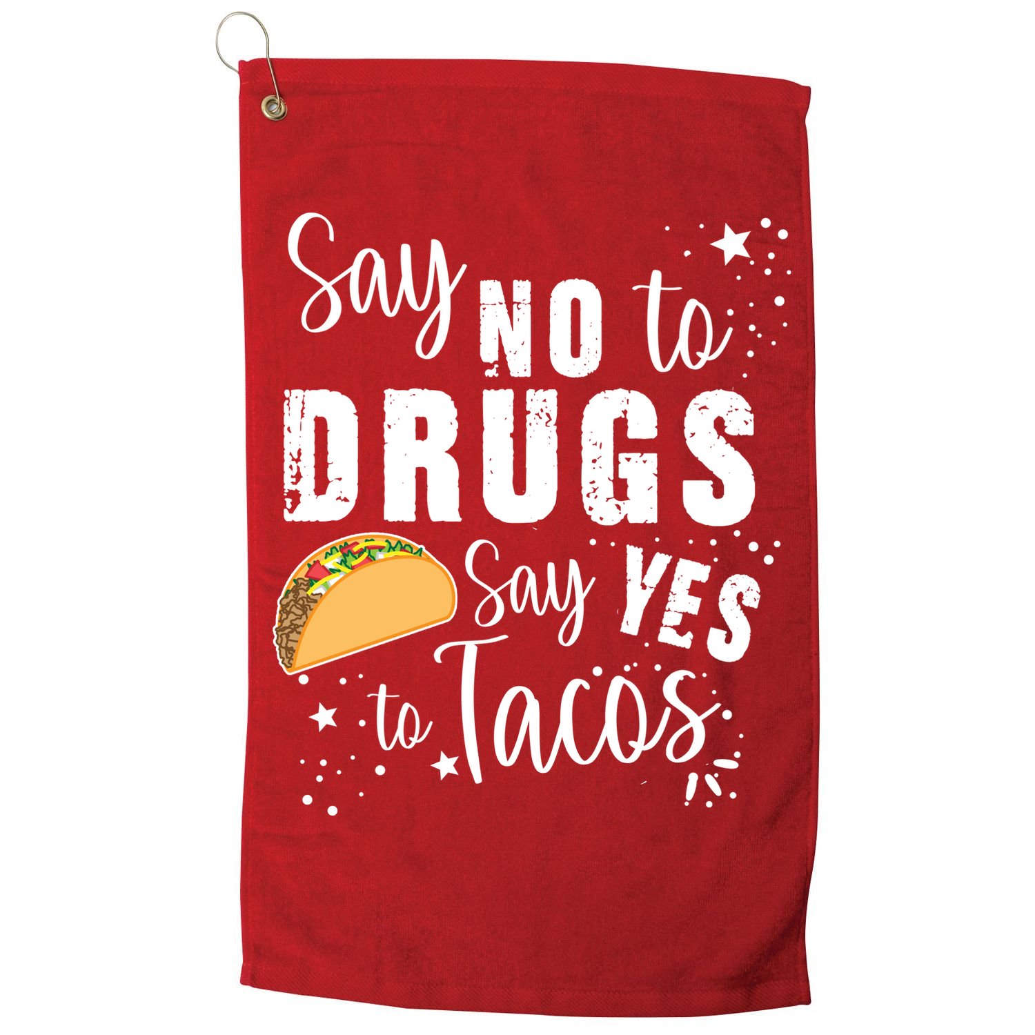 Say No To Drugs, Say Yes To Tacos Golf Towel