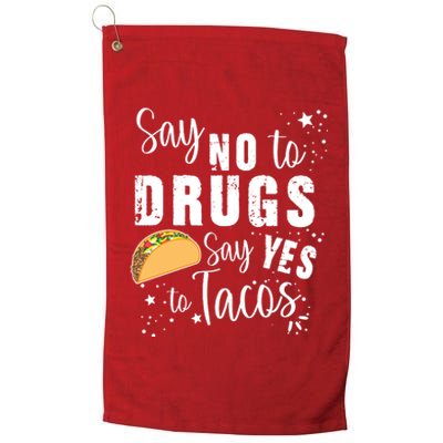 Say No To Drugs, Say Yes To Tacos Platinum Collection Golf Towel