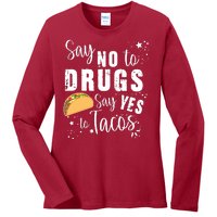 Say No To Drugs, Say Yes To Tacos Ladies Long Sleeve Shirt