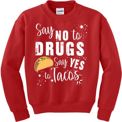 Say No To Drugs, Say Yes To Tacos Kids Sweatshirt