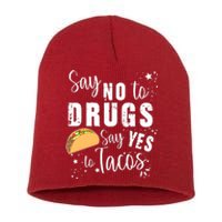 Say No To Drugs, Say Yes To Tacos Short Acrylic Beanie