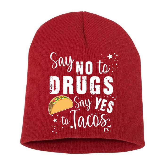 Say No To Drugs, Say Yes To Tacos Short Acrylic Beanie