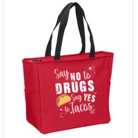Say No To Drugs, Say Yes To Tacos Zip Tote Bag
