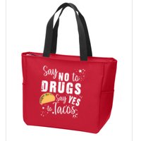 Say No To Drugs, Say Yes To Tacos Zip Tote Bag