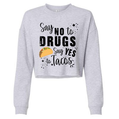 Say No To Drugs, Say Yes To Tacos Cropped Pullover Crew