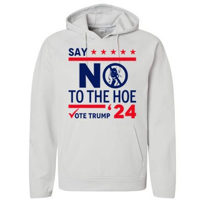 Say No The Hoe Vote Trump 2024 Performance Fleece Hoodie