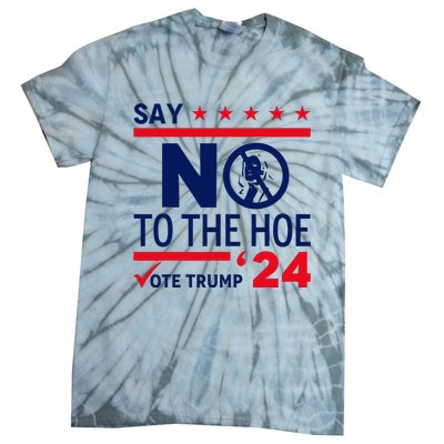 Say No The Hoe Vote Trump 2024 Tie-Dye T-Shirt