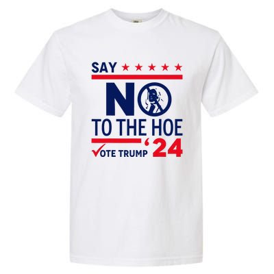 Say No The Hoe Vote Trump 2024 Garment-Dyed Heavyweight T-Shirt