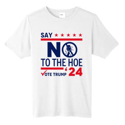 Say No The Hoe Vote Trump 2024 Tall Fusion ChromaSoft Performance T-Shirt