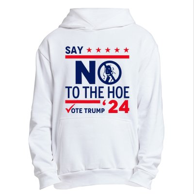 Say No The Hoe Vote Trump 2024 Urban Pullover Hoodie