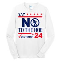 Say No The Hoe Vote Trump 2024 Tall Long Sleeve T-Shirt