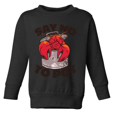 Say No To Pot Funny Toddler Sweatshirt