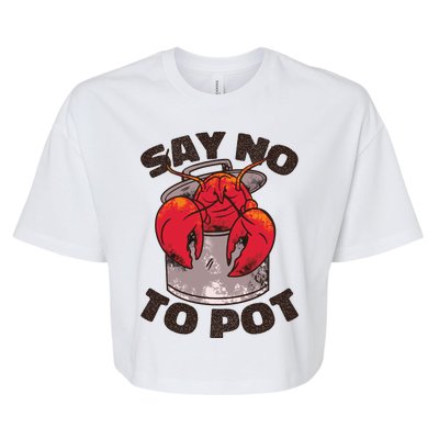 Say No To Pot Funny Bella+Canvas Jersey Crop Tee