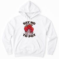Say No To Pot Funny Hoodie