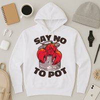 Say No To Pot Funny Hoodie