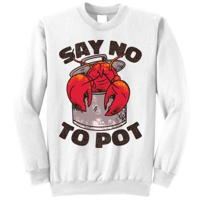 Say No To Pot Funny Sweatshirt
