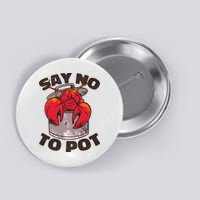 Say No To Pot Funny Button