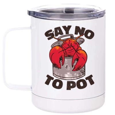 Say No To Pot Funny 12 oz Stainless Steel Tumbler Cup