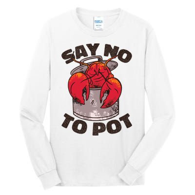 Say No To Pot Funny Tall Long Sleeve T-Shirt