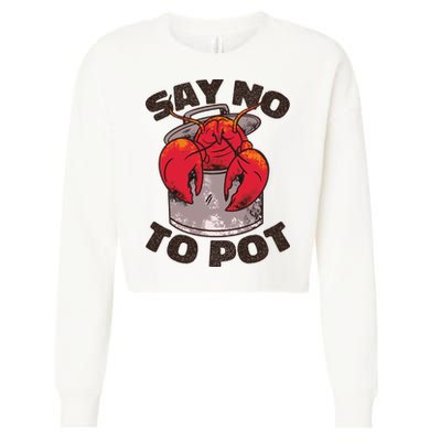 Say No To Pot Funny Cropped Pullover Crew