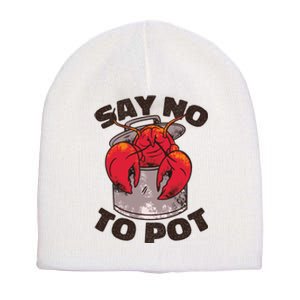 Say No To Pot Funny Short Acrylic Beanie