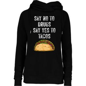 Say No To Drugs Say Yes To Tacos Womens Funnel Neck Pullover Hood