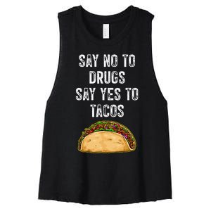 Say No To Drugs Say Yes To Tacos Women's Racerback Cropped Tank