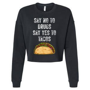 Say No To Drugs Say Yes To Tacos Cropped Pullover Crew