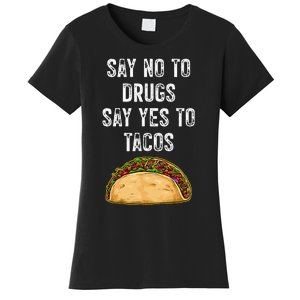 Say No To Drugs Say Yes To Tacos Women's T-Shirt