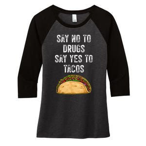 Say No To Drugs Say Yes To Tacos Women's Tri-Blend 3/4-Sleeve Raglan Shirt