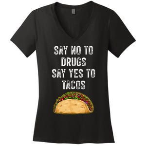 Say No To Drugs Say Yes To Tacos Women's V-Neck T-Shirt