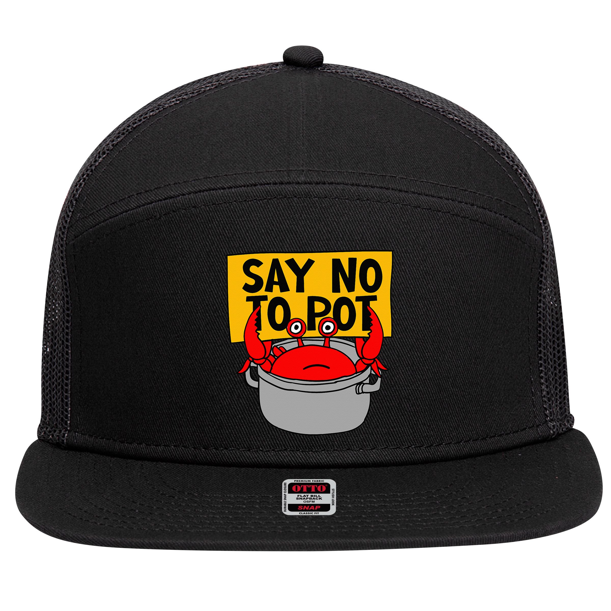 Say No To Pot Funny Crab Eater Seafood Lover Crab Boil 7 Panel Mesh Trucker Snapback Hat