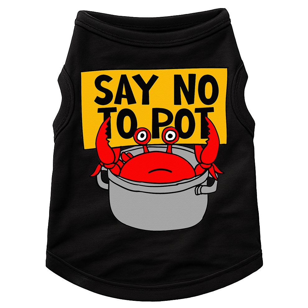 Say No To Pot Funny Crab Eater Seafood Lover Crab Boil Doggie Tank
