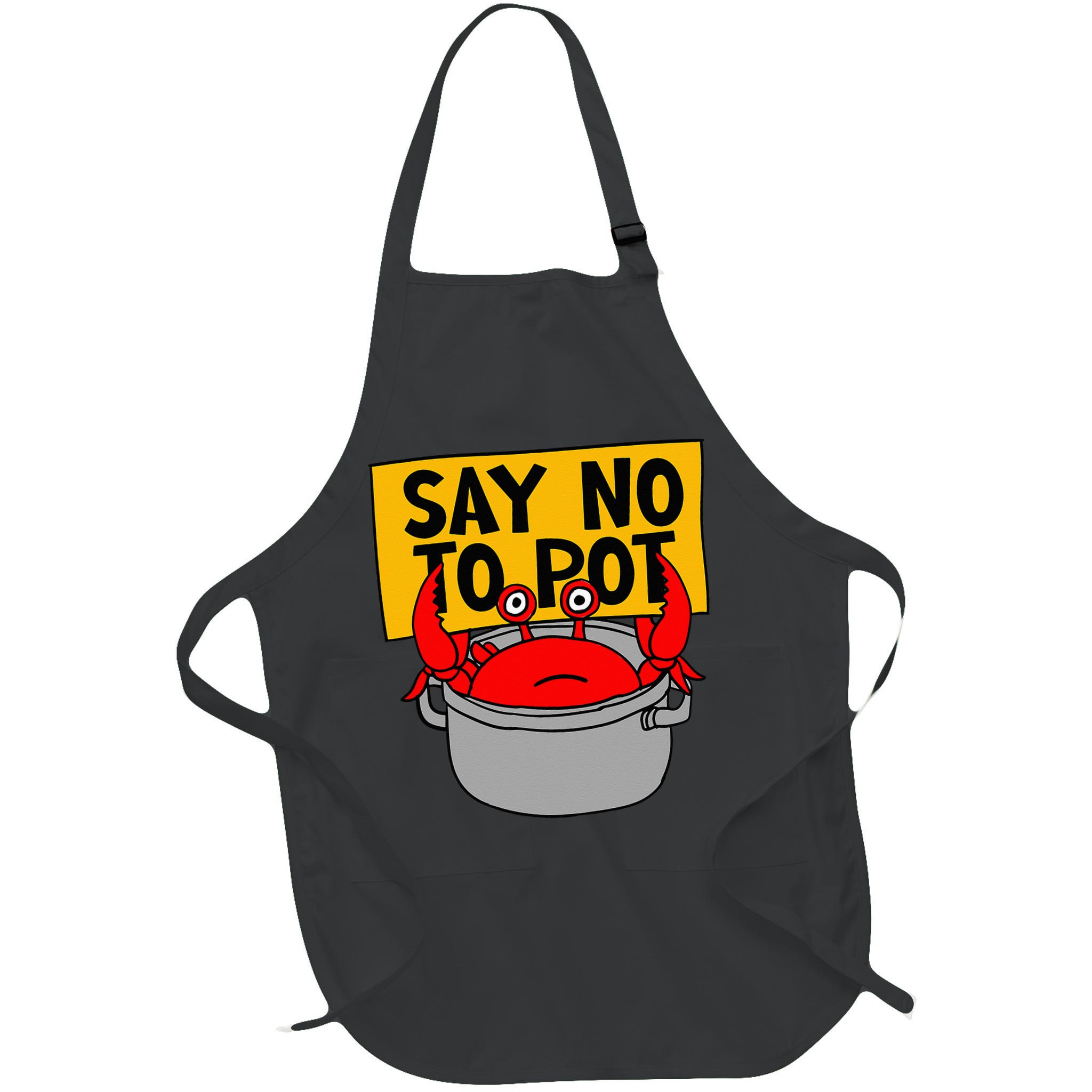 Say No To Pot Funny Crab Eater Seafood Lover Crab Boil Apron