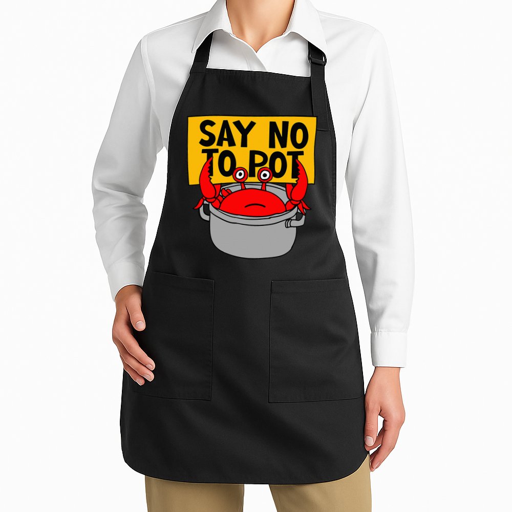 Say No To Pot Funny Crab Eater Seafood Lover Crab Boil Apron