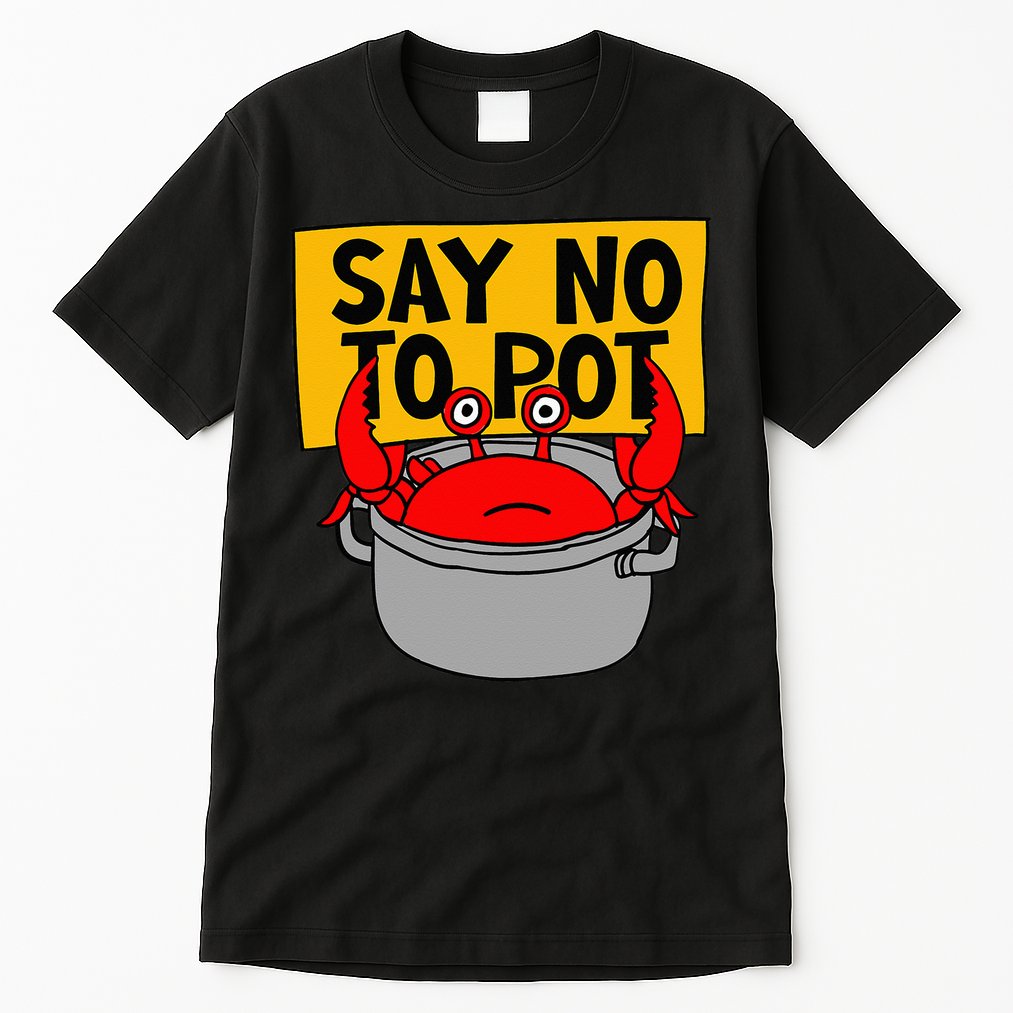 Say No To Pot Funny Crab Eater Seafood Lover Crab Boil Tall T-Shirt