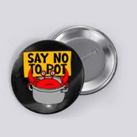 Say No To Pot Funny Crab Eater Seafood Lover Crab Boil Button