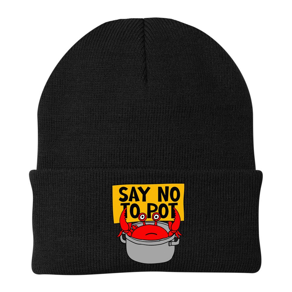 Say No To Pot Funny Crab Eater Seafood Lover Crab Boil Beanie