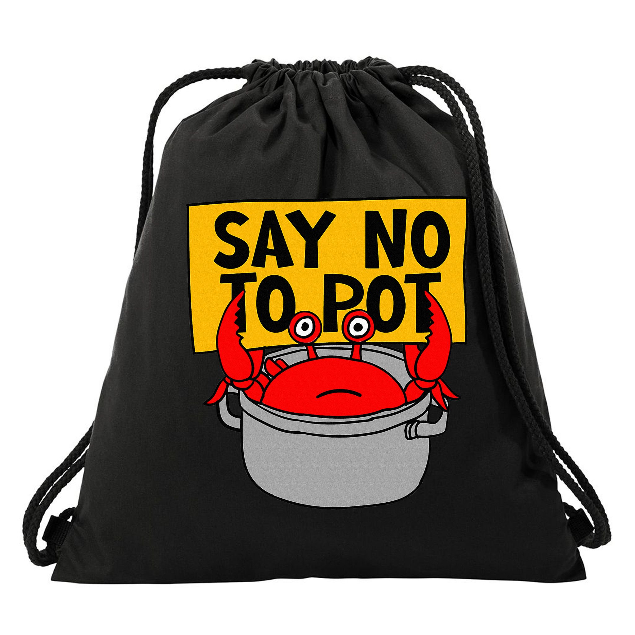 Say No To Pot Funny Crab Eater Seafood Lover Crab Boil Drawstring Bag
