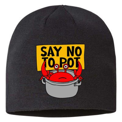 Say No To Pot Funny Crab Eater Seafood Lover Crab Boil Sustainable Beanie