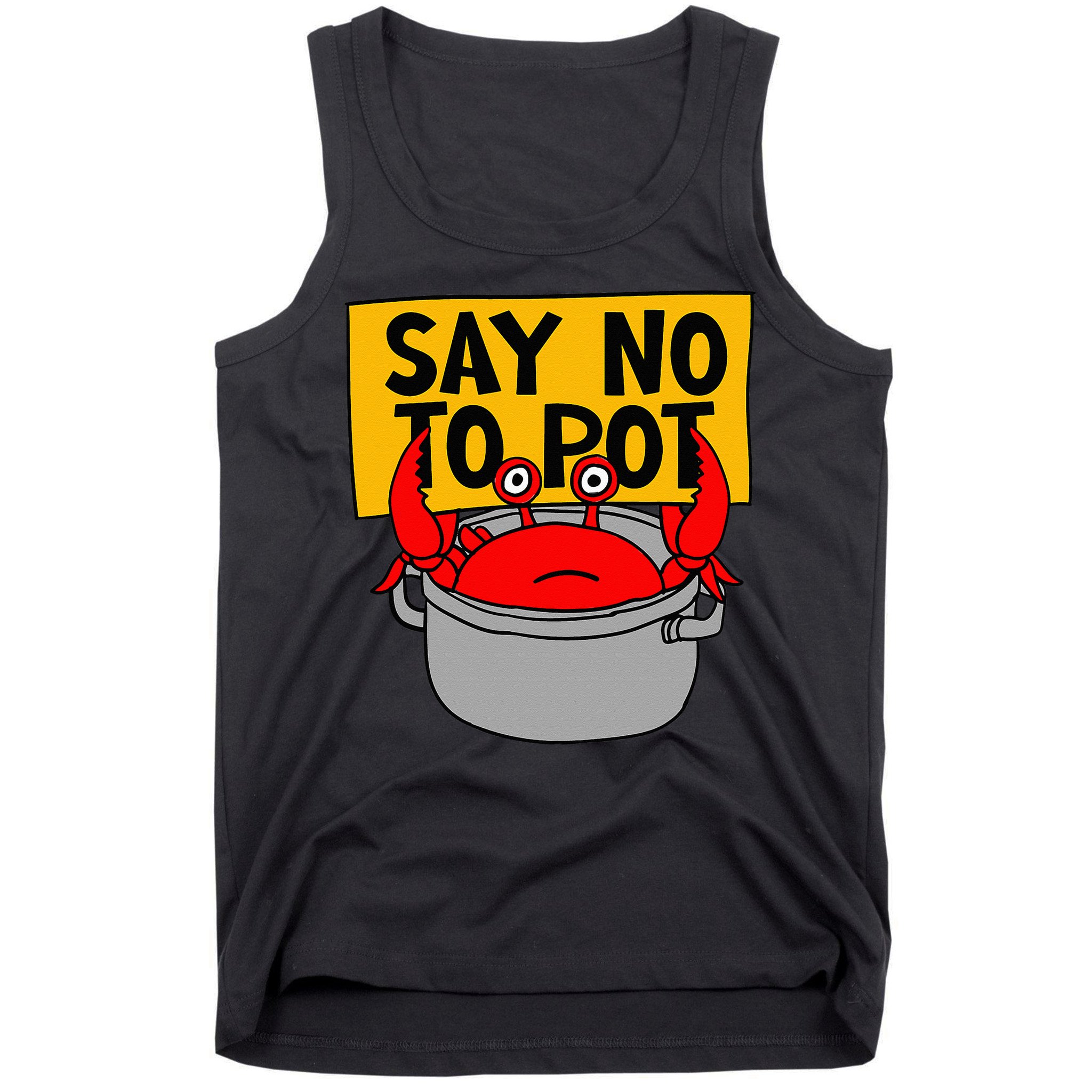 Say No To Pot Funny Crab Eater Seafood Lover Crab Boil Tank Top