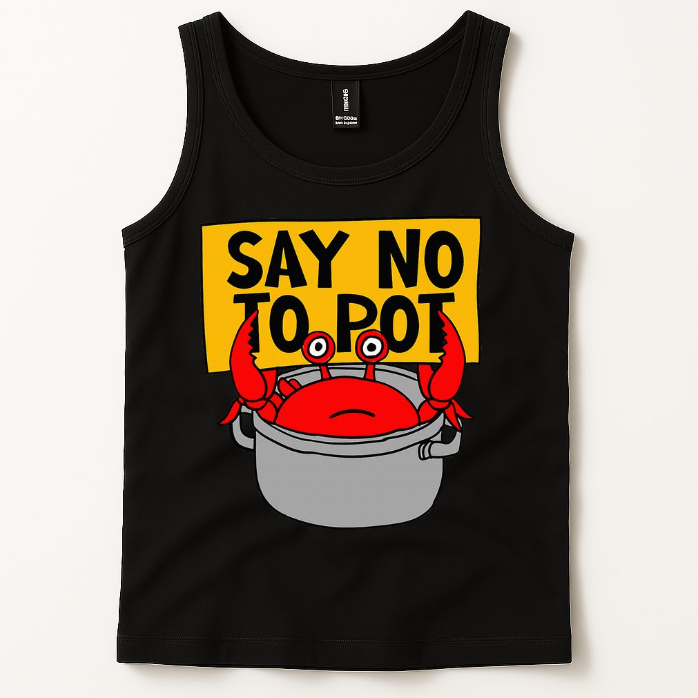 Say No To Pot Funny Crab Eater Seafood Lover Crab Boil Tank Top